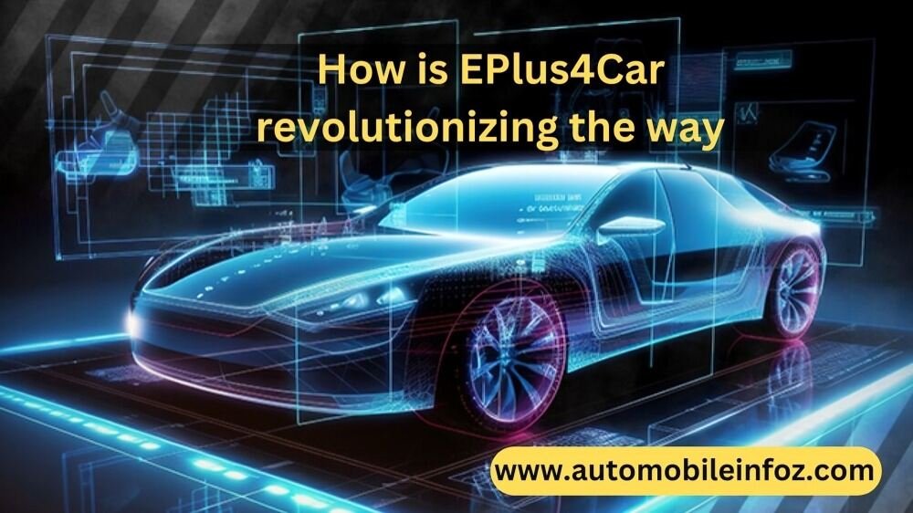 How is EPlus4Car revolutionizing the way