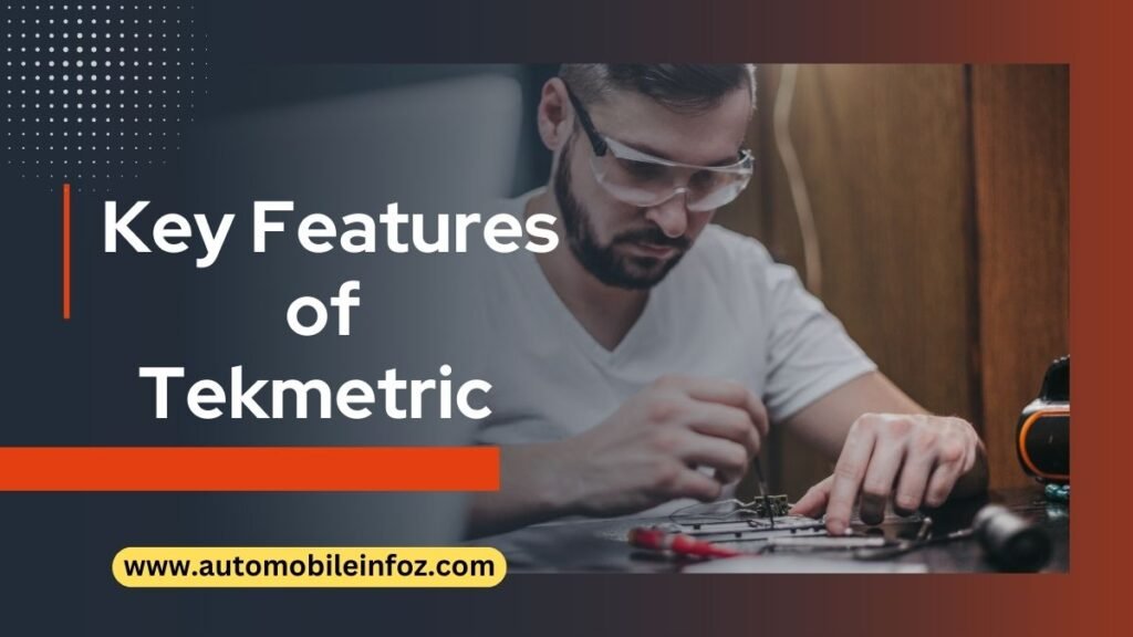 Key Features of  Tekmetric 